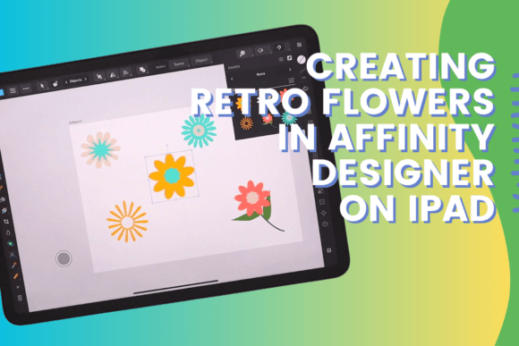 Download Creating Retro Flowers in Affinity Designer on IPad - Design Collection